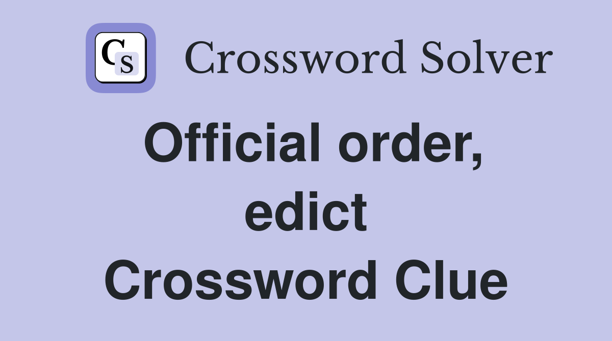 Official order, edict Crossword Clue