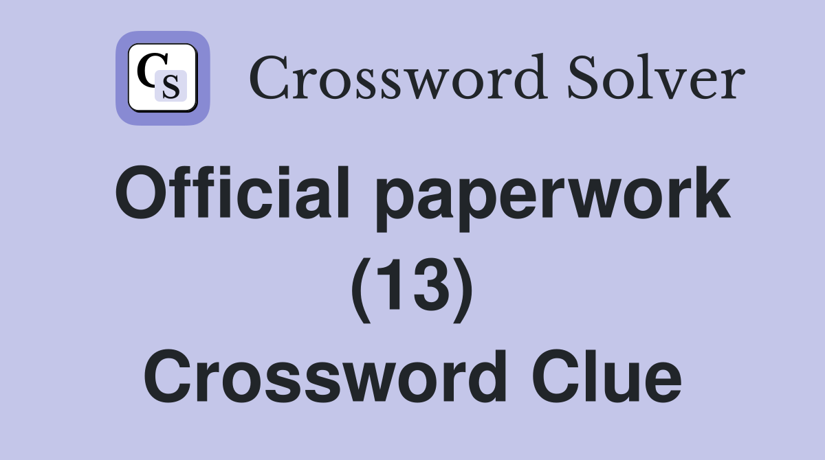 Official paperwork (13) Crossword Clue