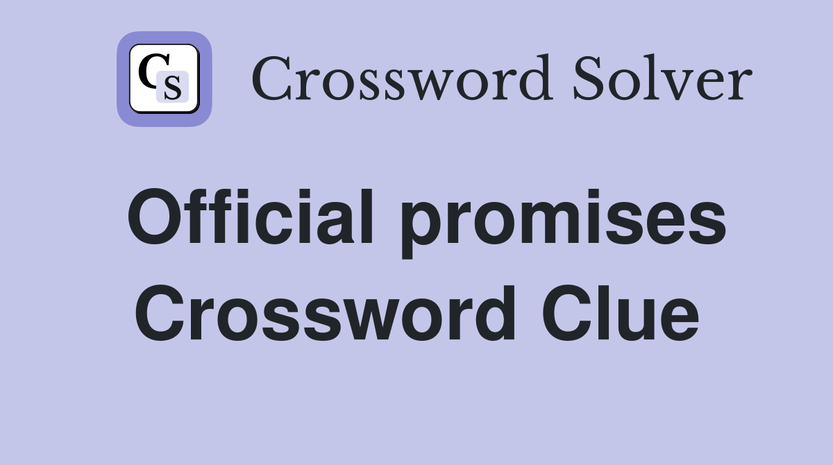 Official promises Crossword Clue