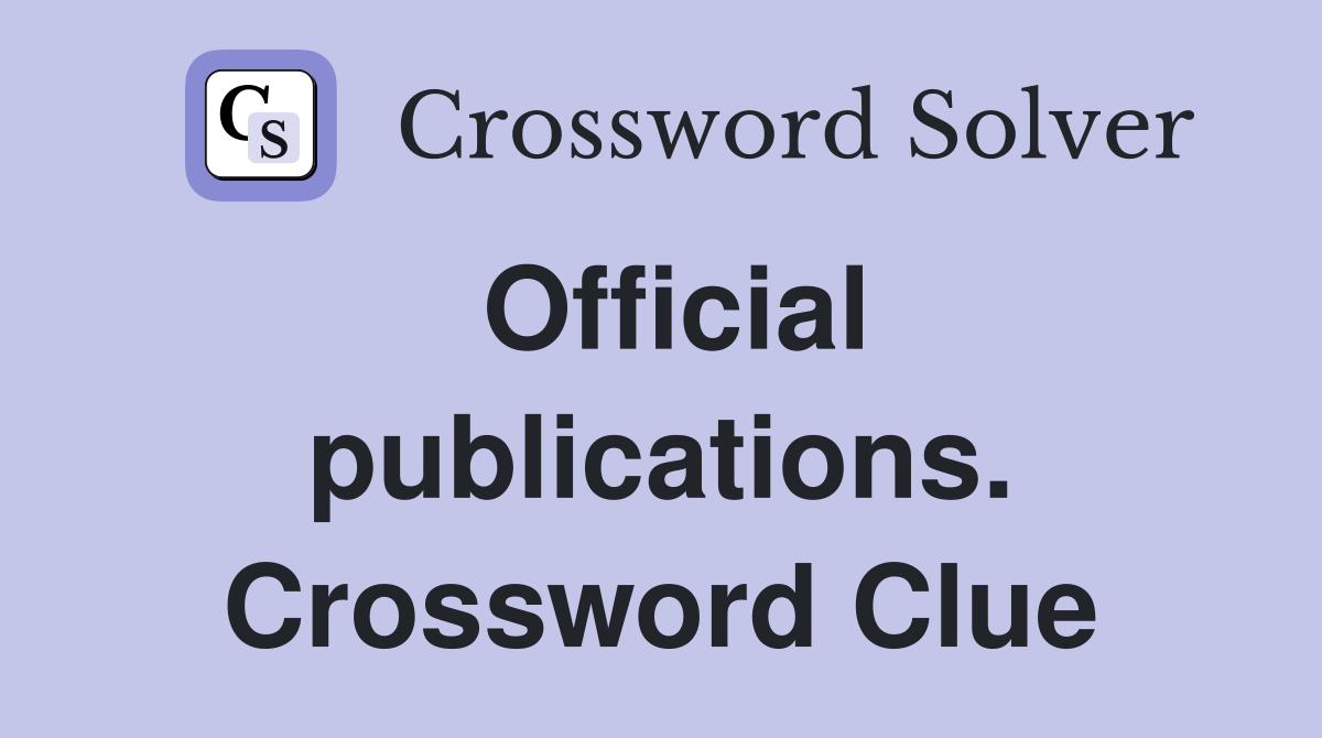 Official publications. Crossword Clue