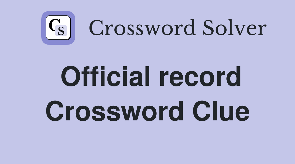 Official record Crossword Clue