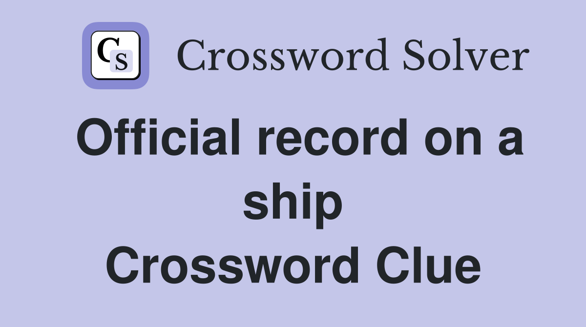 Official record on a ship Crossword Clue