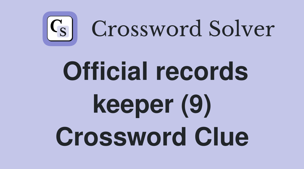 Official records keeper (9) Crossword Clue