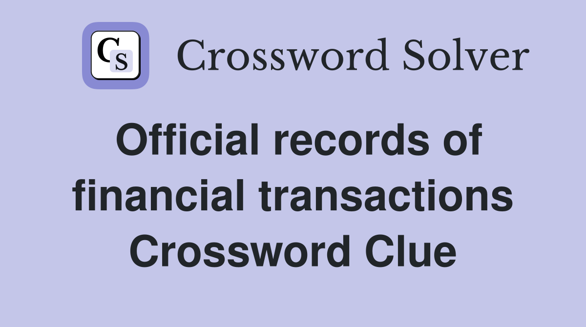Official records of financial transactions Crossword Clue