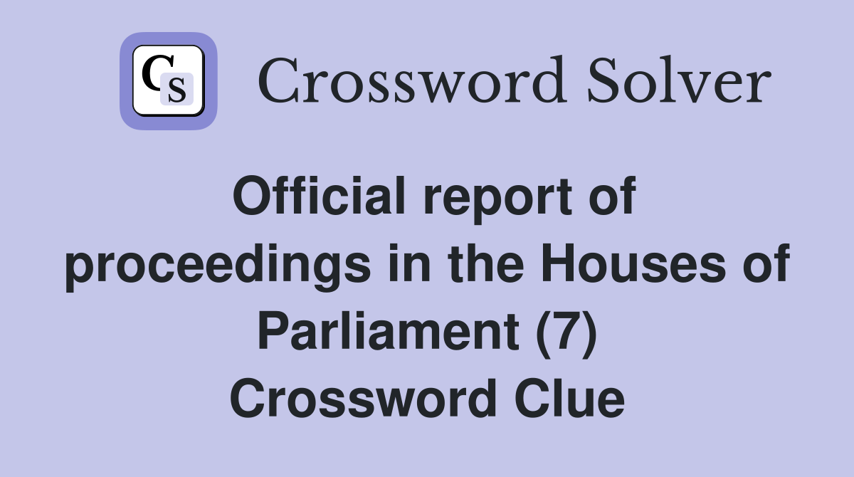 Official report of proceedings in the Houses of Parliament (7) Crossword Clue