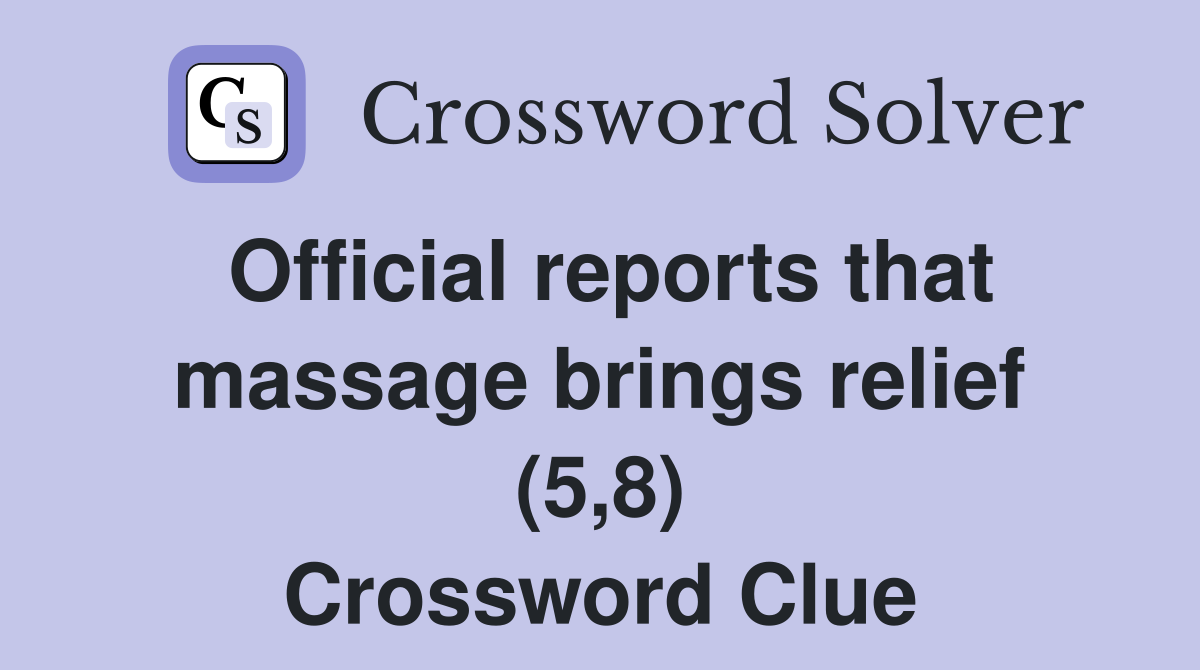 Official reports that massage brings relief (5,8) Crossword Clue
