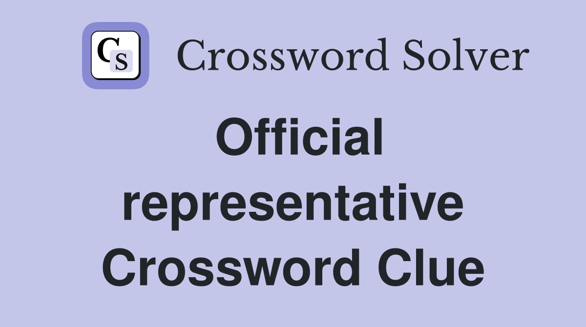 Official representative Crossword Clue