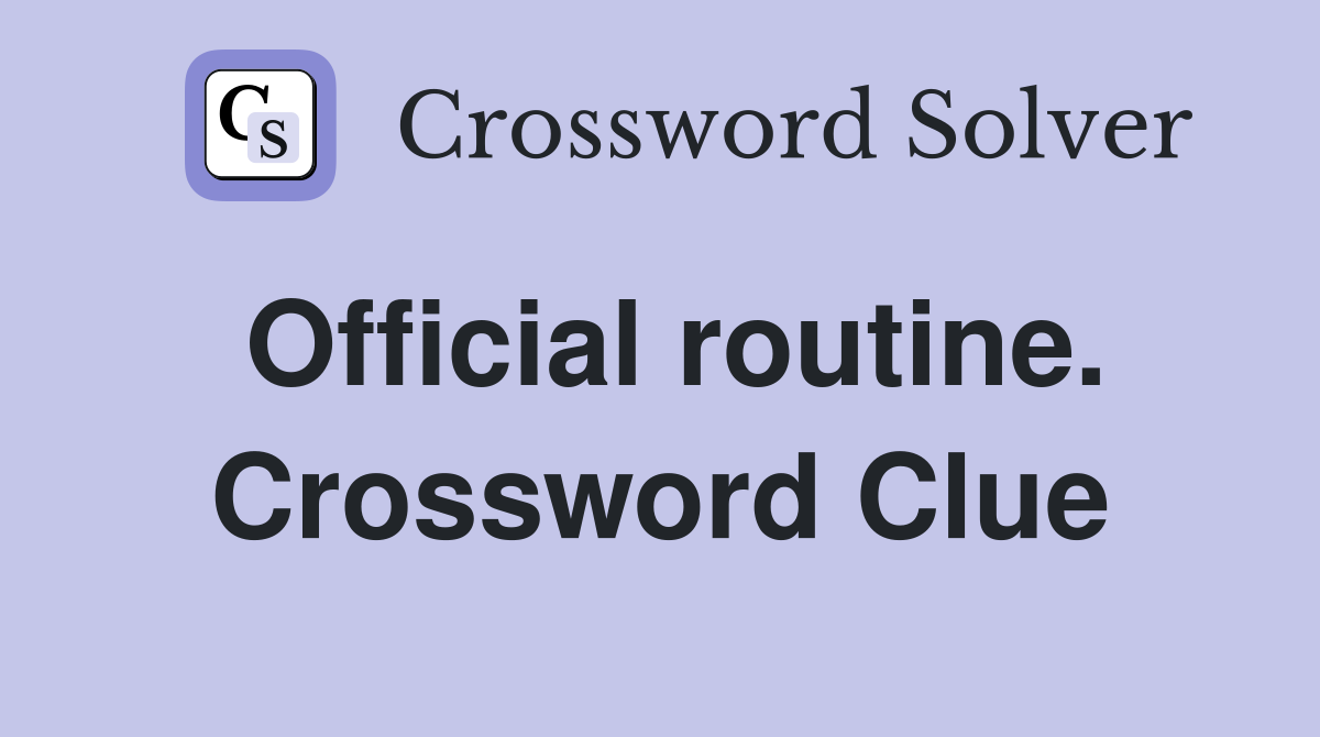 Official routine. Crossword Clue