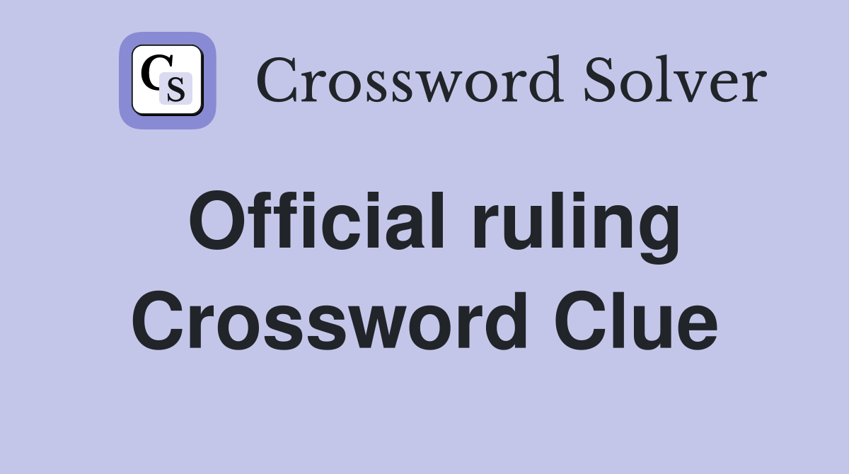 Official ruling Crossword Clue