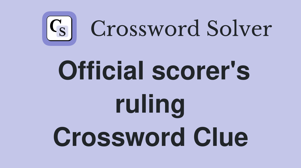 Official scorer's ruling Crossword Clue