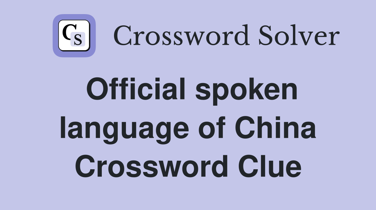 Official spoken language of China Crossword Clue