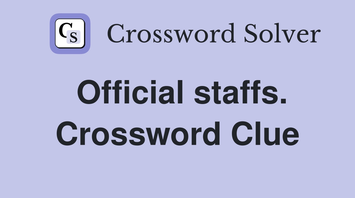 Official staffs. Crossword Clue