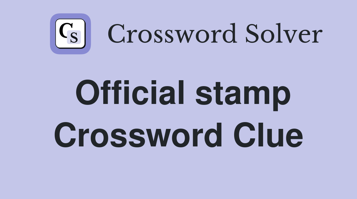 Official stamp Crossword Clue