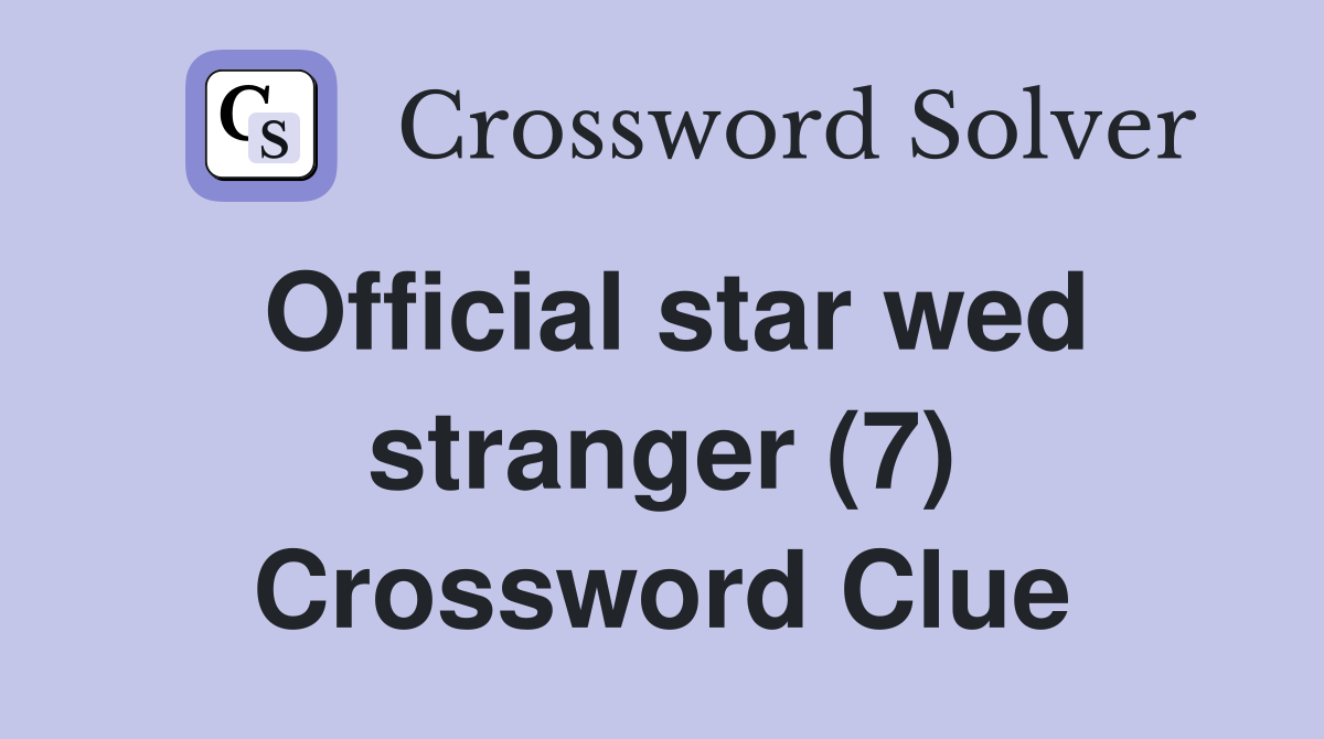 Official star wed stranger (7) Crossword Clue