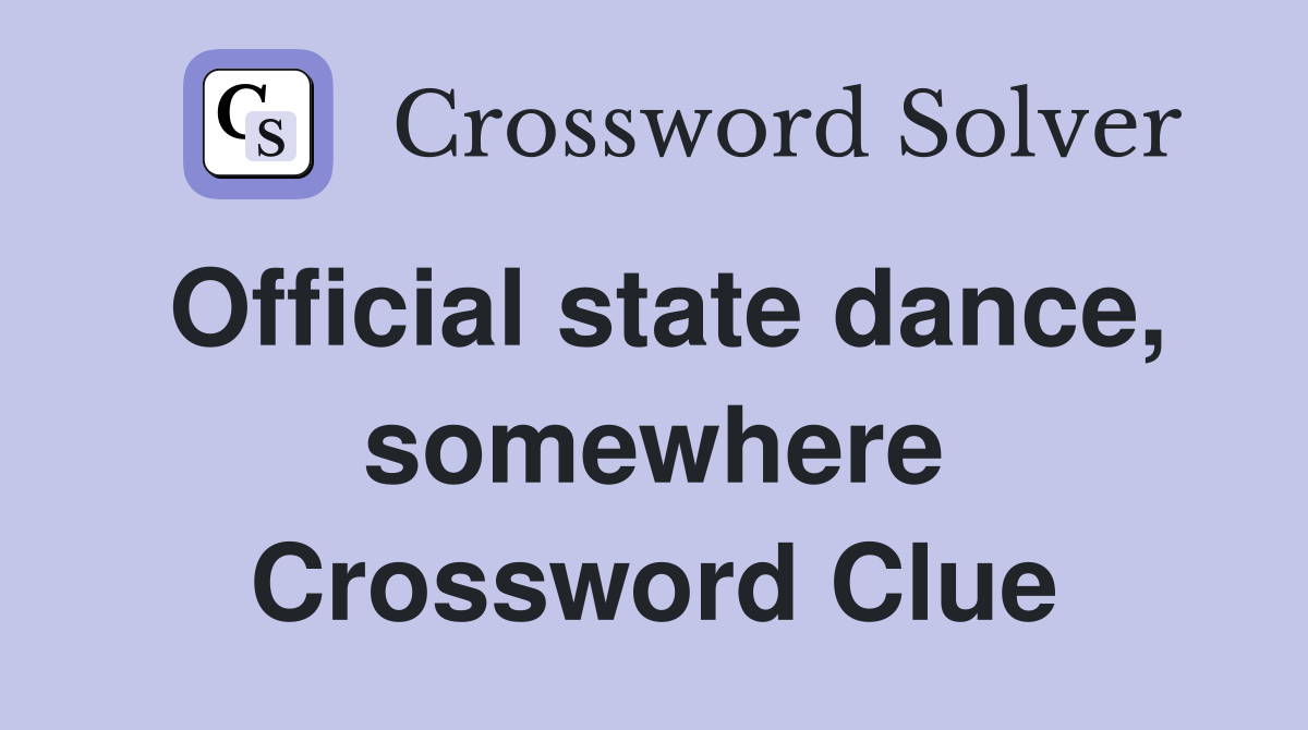 Official state dance, somewhere Crossword Clue