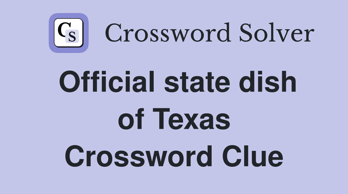 Official state dish of Texas Crossword Clue
