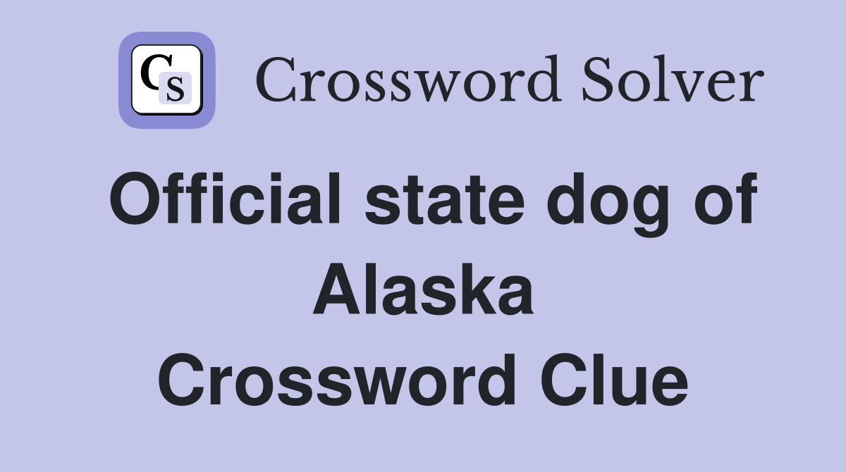 Official state dog of Alaska Crossword Clue