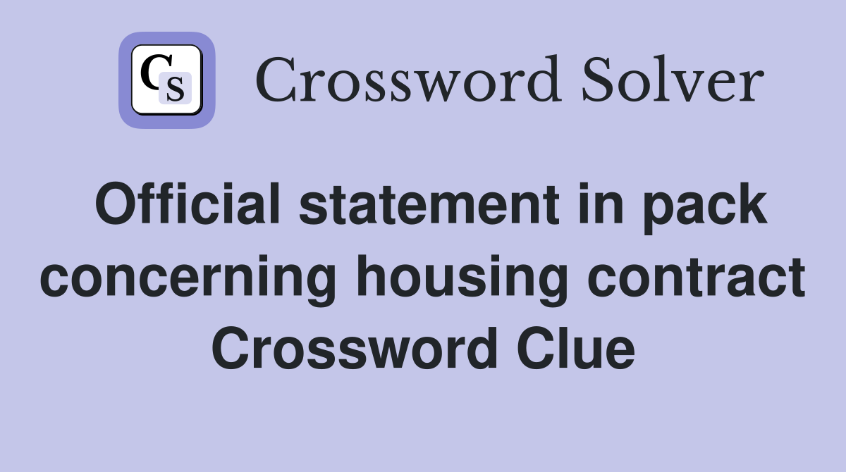Official statement in pack concerning housing contract Crossword Clue
