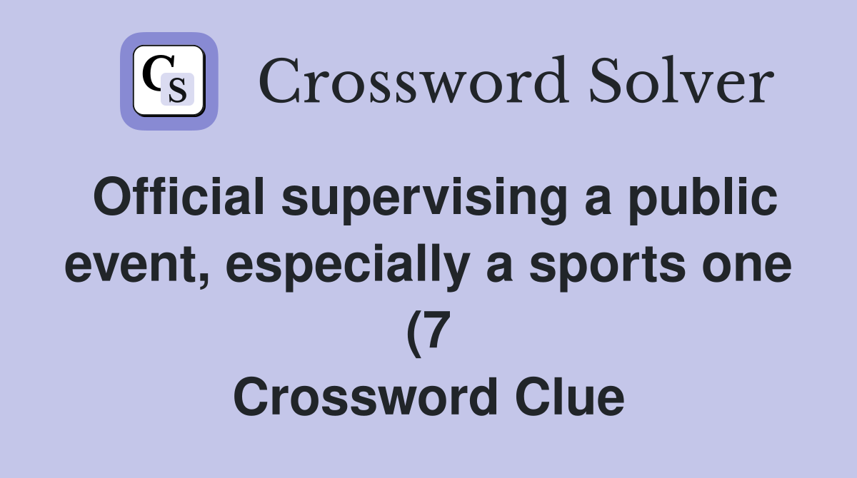 Official supervising a public event especially a sports one (7 Official supervising a public event especially a sports one (7