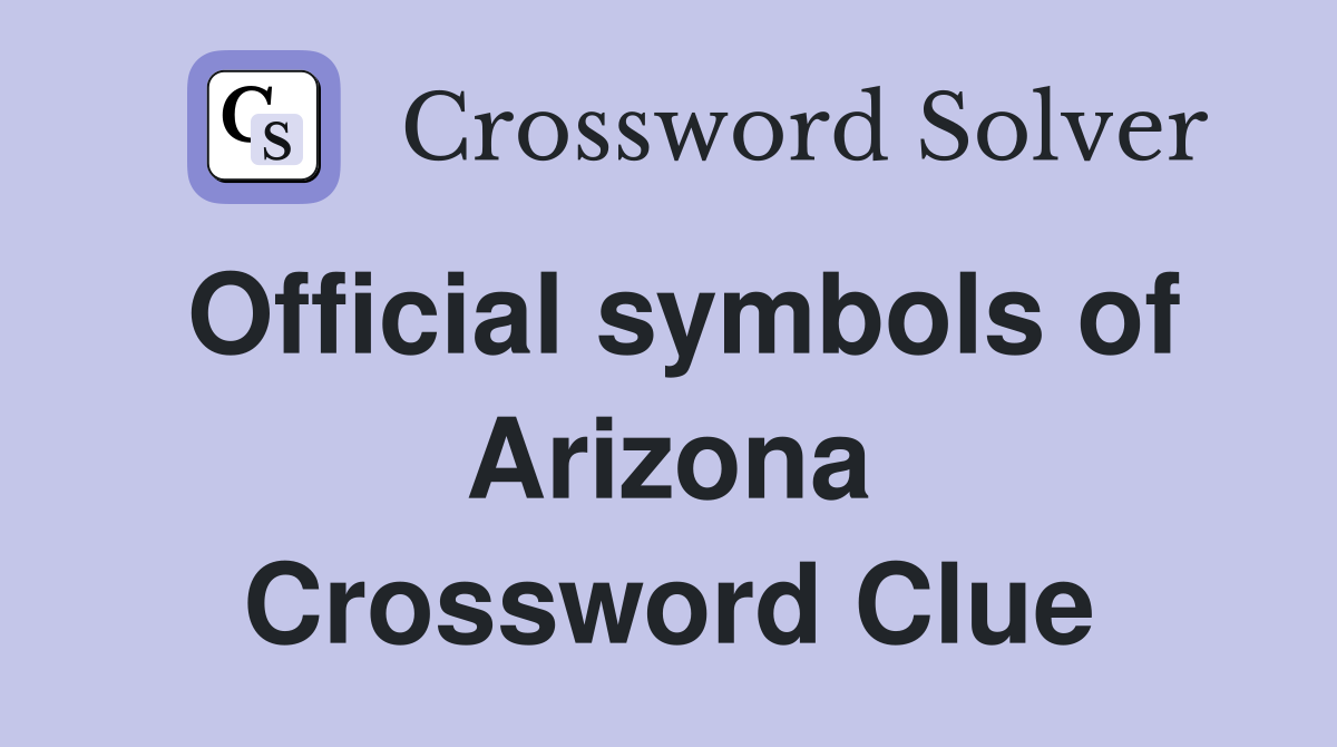 Official symbols of Arizona Crossword Clue