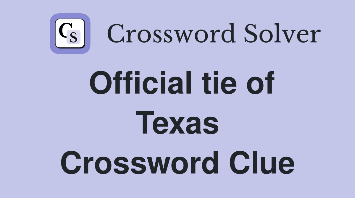 Official tie of Texas Crossword Clue