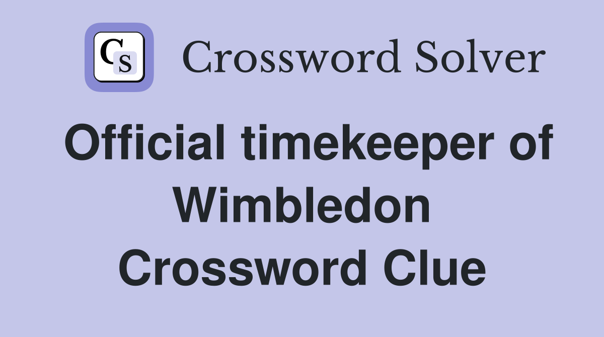 Official timekeeper of Wimbledon Crossword Clue