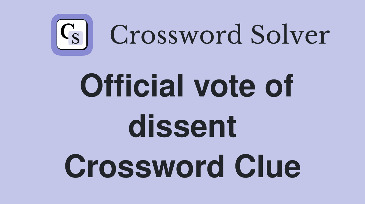 Official vote of dissent Crossword Clue