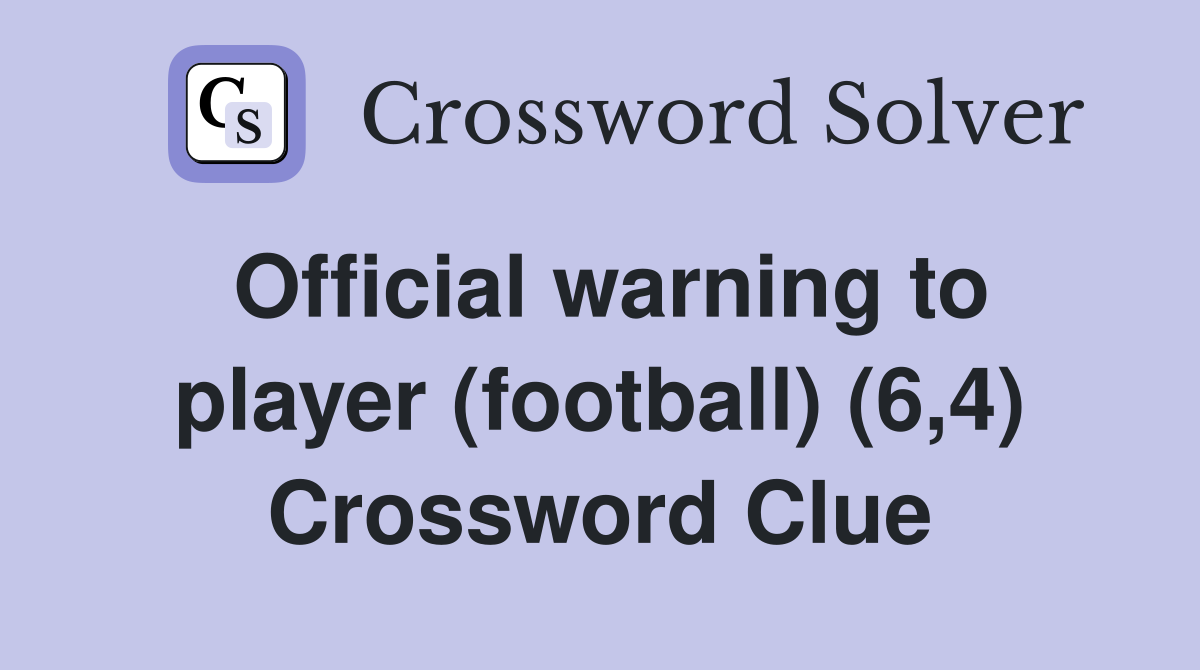 Official warning to player (football) (6,4) Crossword Clue