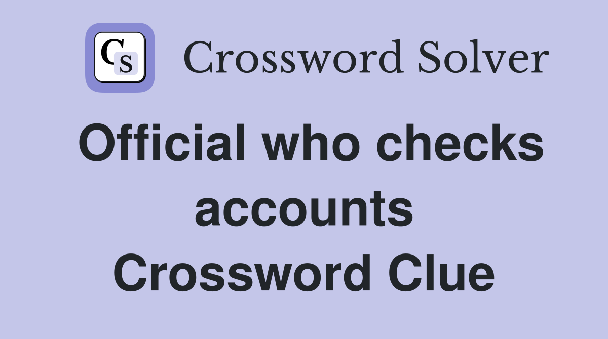 Official who checks accounts Crossword Clue