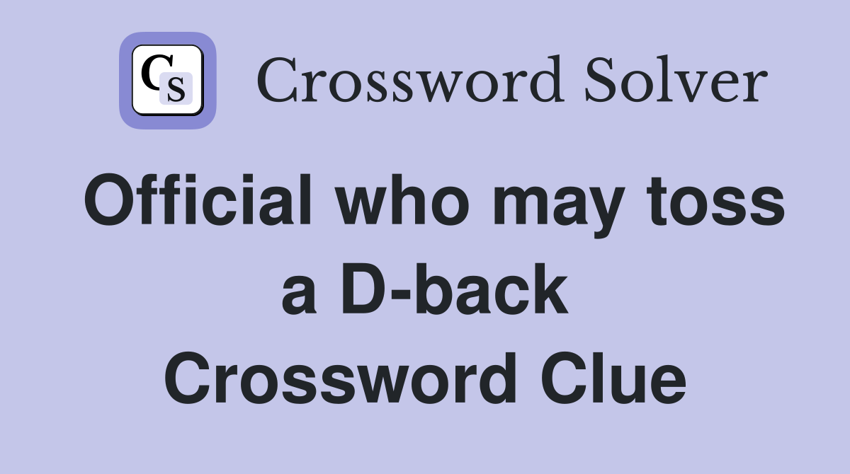 Official who may toss a D-back Crossword Clue