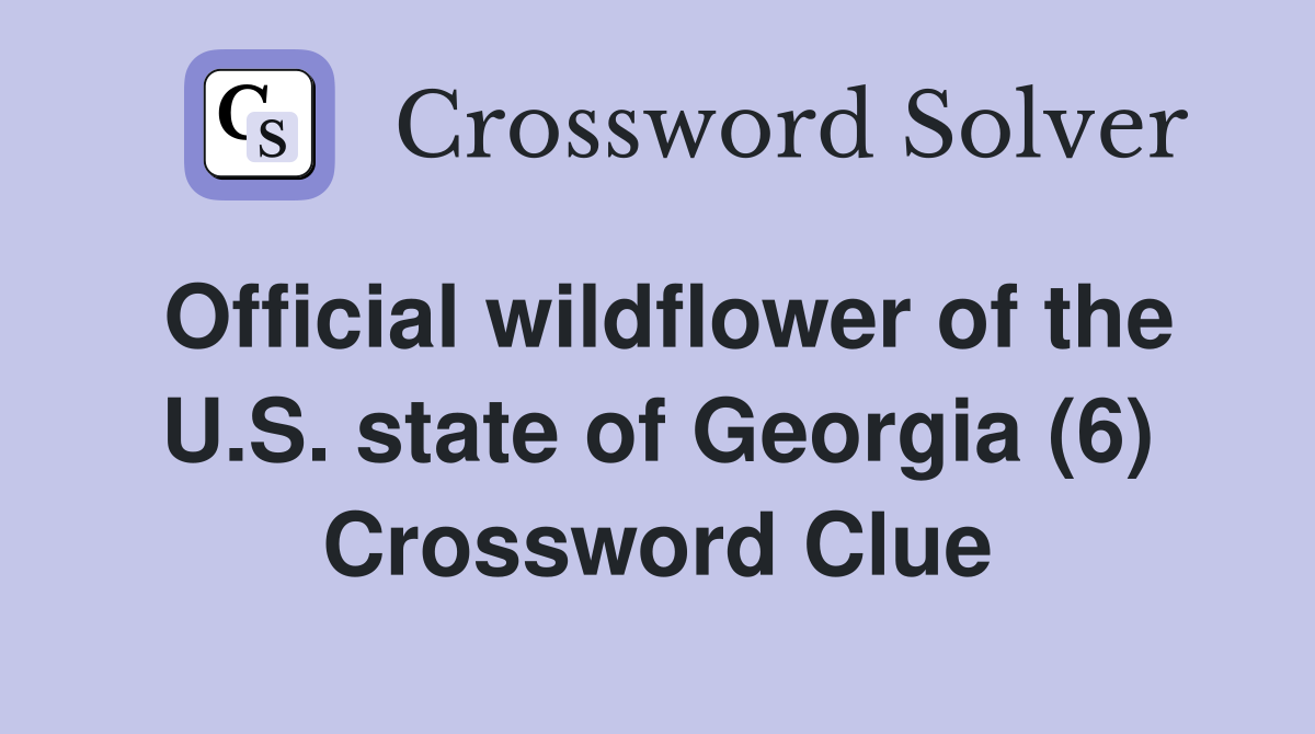 Official wildflower of the U.S. state of Georgia (6) Crossword Clue