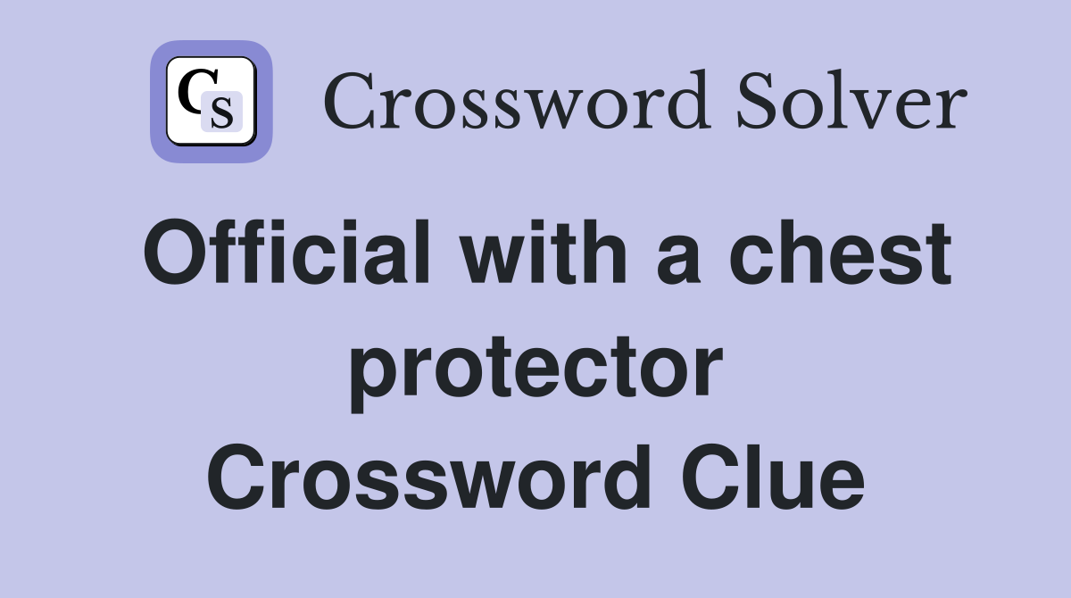 Official with a chest protector Crossword Clue