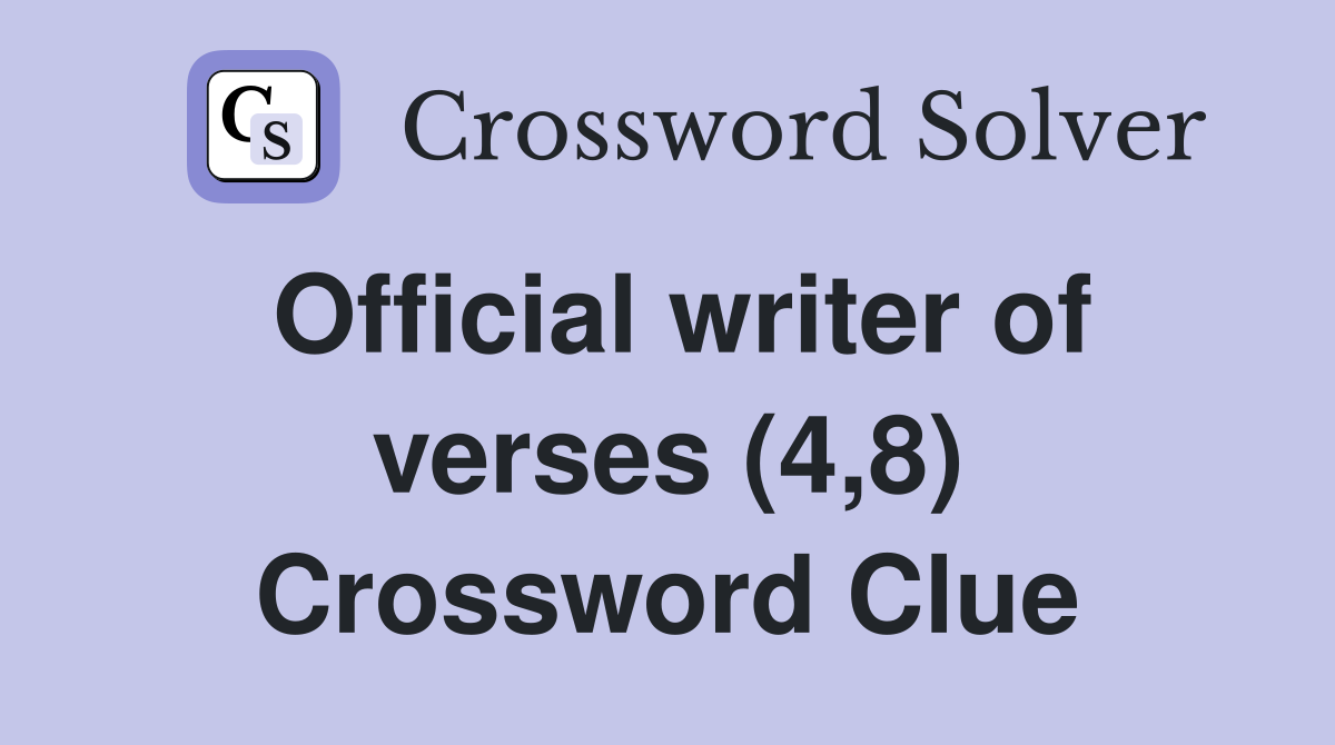 Official writer of verses (4,8) Crossword Clue