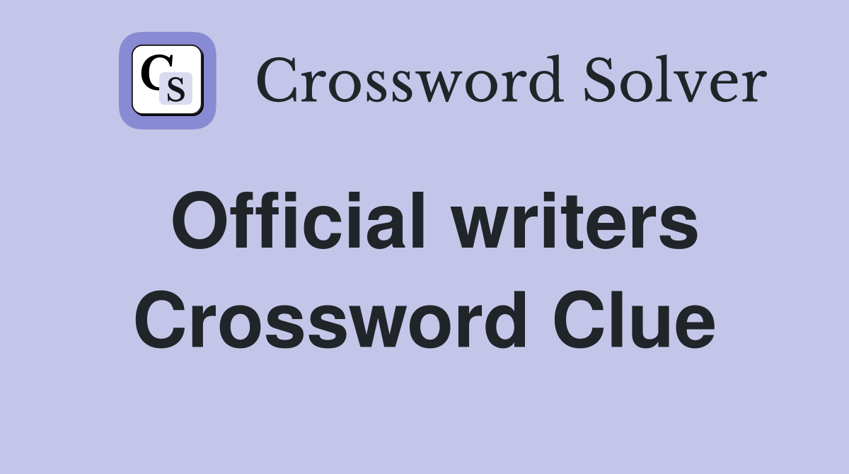 Official writers Crossword Clue