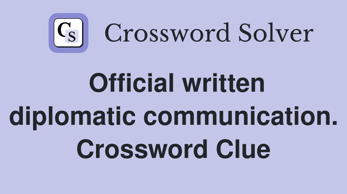 Official written diplomatic communication. Crossword Clue
