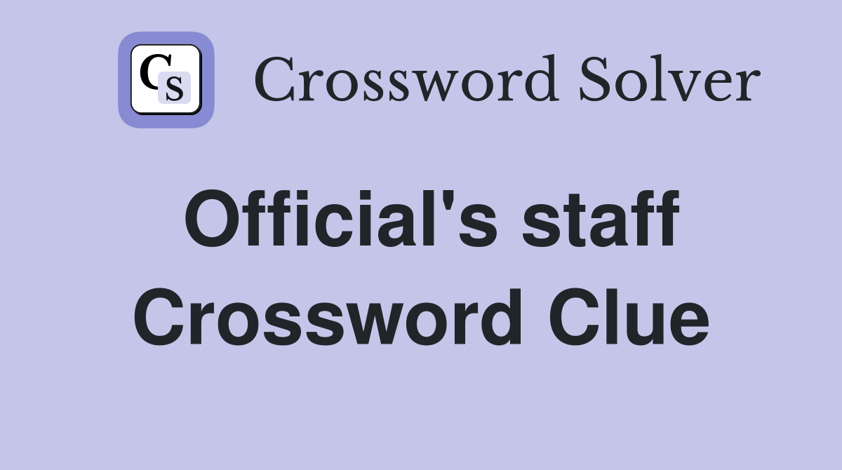 Official's staff Crossword Clue