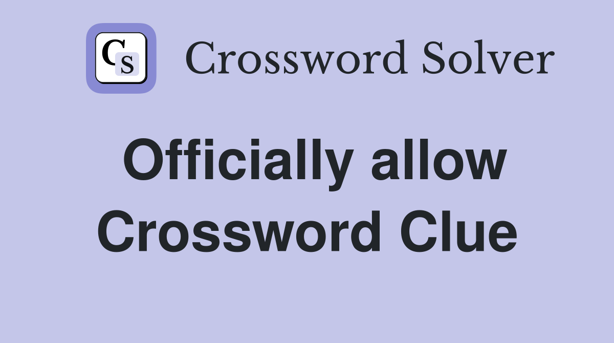 Officially allow Crossword Clue