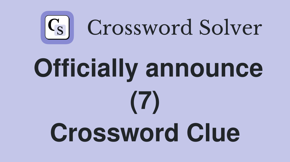 Officially announce (7) Crossword Clue