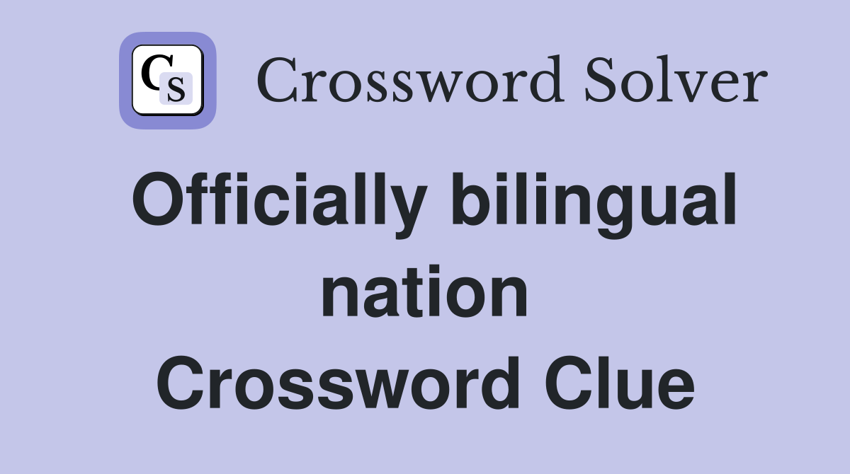 Officially bilingual nation Crossword Clue