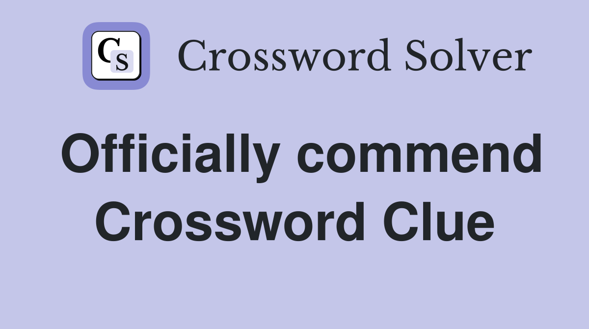 Officially commend Crossword Clue