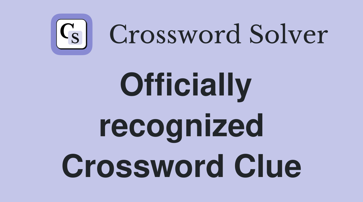Officially recognized Crossword Clue