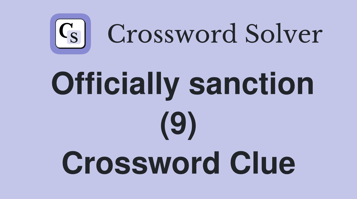 Officially sanction (9) Crossword Clue