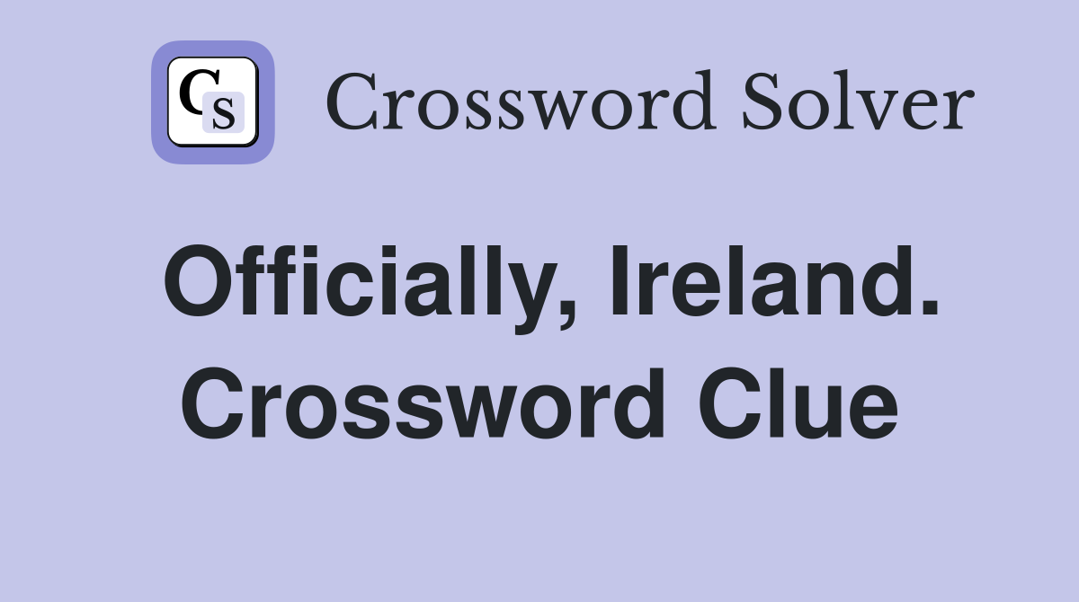 Officially, Ireland. Crossword Clue