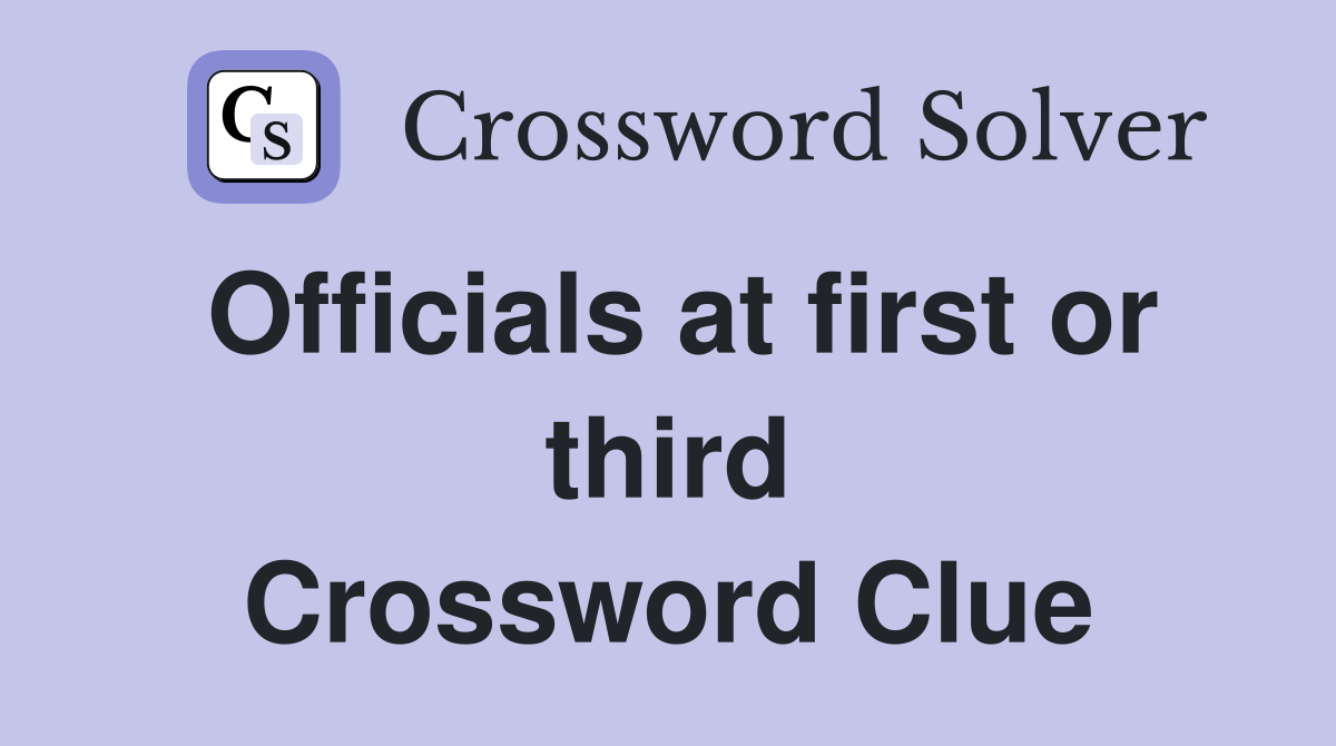 Officials at first or third Crossword Clue