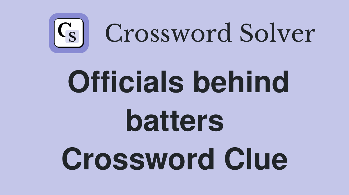 Officials behind batters Crossword Clue