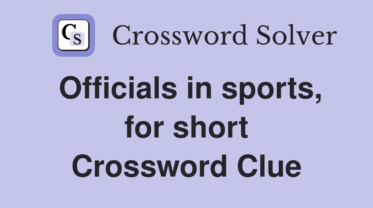 Officials in sports, for short Crossword Clue