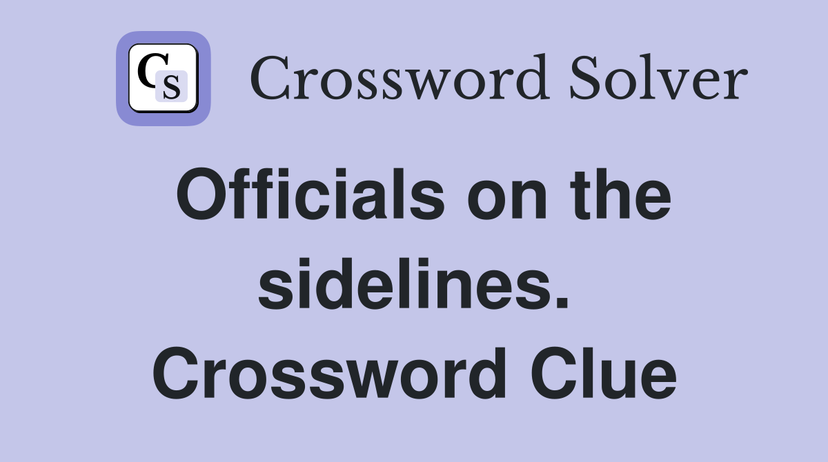 Officials on the sidelines. Crossword Clue