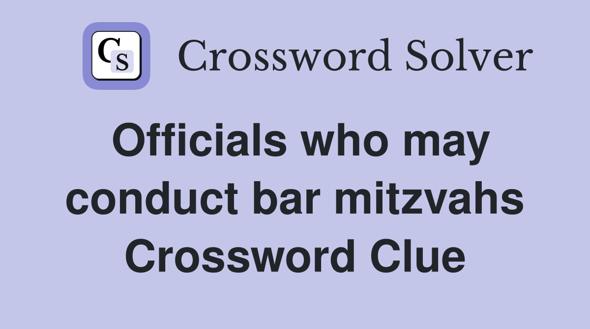 Officials who may conduct bar mitzvahs Crossword Clue