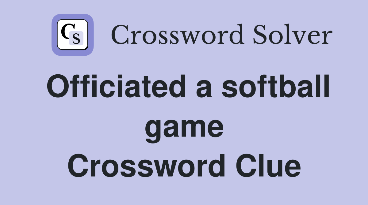 Officiated a softball game Crossword Clue
