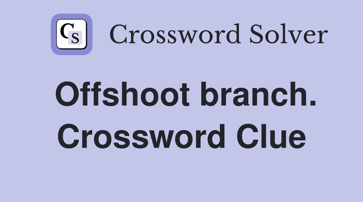 Offshoot branch. Crossword Clue